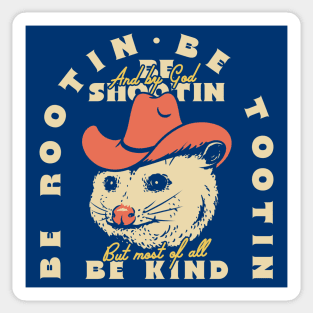 Rootin Tootin Possum | Dark BG Red| Be rootin, Be tootin Be shootin, Be kind. Sticker